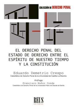 EL DERECHO PENAL DEL ESTADO DE DERECHO ENTRE EL ESPÍRITU DE NUESTRO TIEMPO Y LA CONSTITUCION