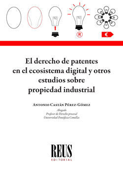 EL DERECHO DE PATENTES EN EL ECOSISTEMA DIGITAL Y OTROS ESTUDIOS SOBRE PROPIEDAD