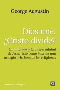 DIOS UNE, ¿CRISTO DIVIDE?