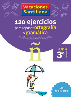 3º PRIMARIA CUADERNO VACACIONES LENGUA. 120 EJERCICIOS PARA REPASAR ORTOGRAFÍA Y GRAMÁTICA