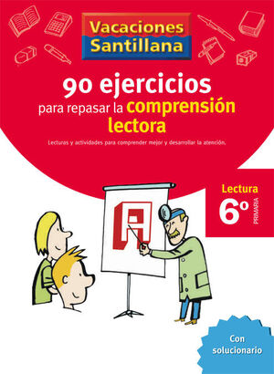 VACACIONES SANTILLANA 6º PRIMARIA LECTURA.90 EJERCICIIOS PARA REPASAR LA COMPRENSION LECTORA