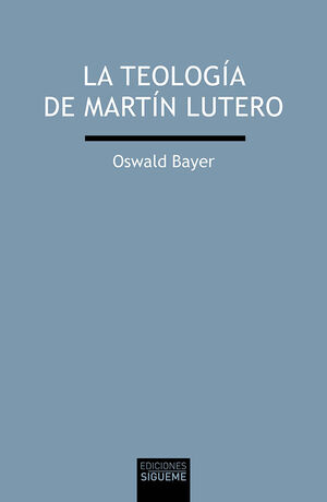 LA TEOLOGÍA DE MARTÍN LUTERO