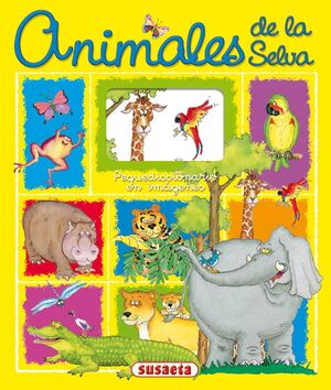 ANIMALES DE LA SELVA  (PEQUEDICCIONARIO EN IMÁGENES)