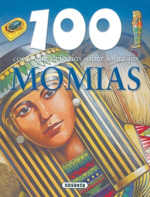 MOMIAS 100 COSAS QUE DEBERÍAS SABER