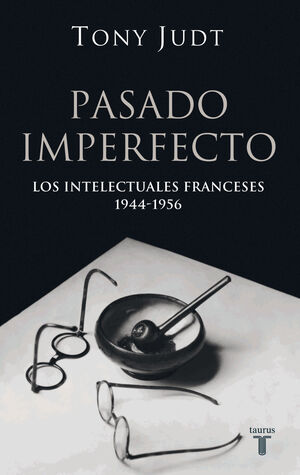 PASADO IMPERFECTO, LOS INTELECTUALES FRANCESES 1944-1956