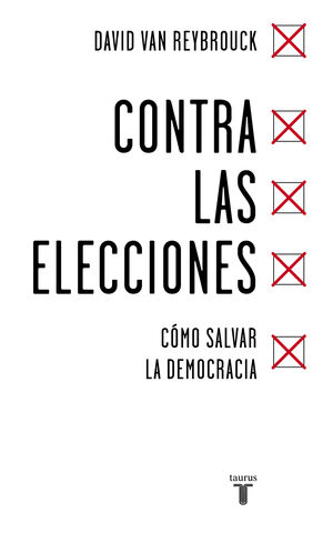 CONTRA LAS ELECCIONES. COMO SALVAR LA DEMOCRACIA