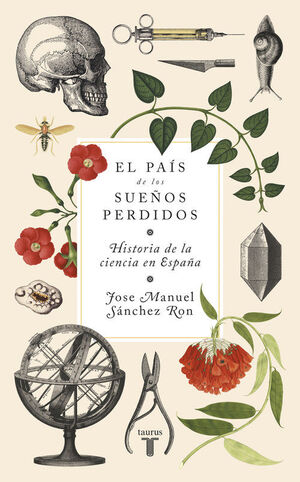 EL PAÍS DE LOS SUEÑOS PERDIDOS HISTORIA DE LA CIENCIA EN ESPAÑA