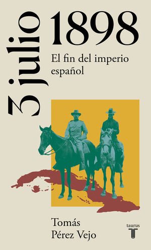 3 DE JULIO DE 1898. EL FIN DEL IMPERIO ESPAÑOL