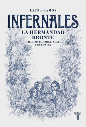 INFERNALES.LA HERMANDAD BRONTE.CHARLOTTE,EMILY,ANNE Y BRANWELL