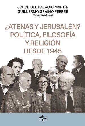 ¿ATENAS Y JERUSALEN? POLITICA, FILOSOFIA Y RELIGION DESDE 1945