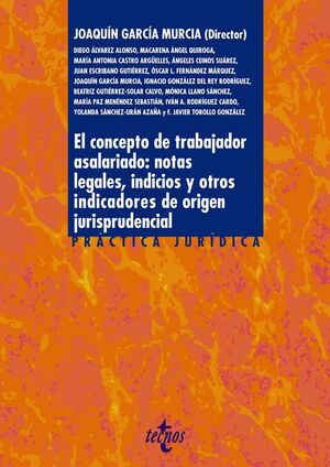 EL CONCEPTO DE TRABAJADOR ASALARIADO: NOTAS LEGALES, INDICIOS Y OTROS INDICADORE