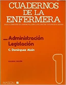 CUADERNOS DE LA ENFERMERA. (T.1) ADMINISTRACION Y LEGISLACION