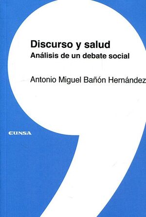 DISCURSO Y SALUD. ANALISIS DE UN DEBATE SOCIAL