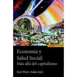 ECONOMÍA Y SALUD SOCIAL. MÁS ALLÁ DEL CAPITALISMO