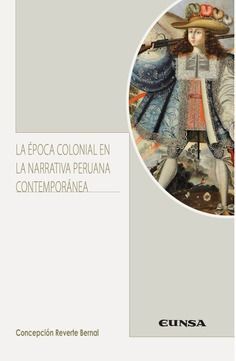 LA EPOCA COLONIAL EN LA NARRATIVA PERUANA CONTEMPORANEA