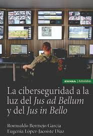 CIBERSEGURIDAD A LA LUZ DEL JUS AD BELLUM Y DEL JUS IN BELL