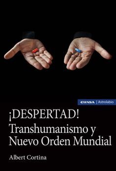 ¡DESPERTAD! TRANSHUMANISMO Y NUEVO ORDEN MUNDIAL