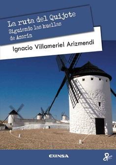 LA RUTA DEL QUIJOTE. SIGUIENDO LAS HUELLAS DE AZORÍN