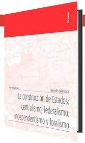 LA CONSTRUCCION DE ESTADOS:CENTRALISMO, FEDERALISMO, INDEN