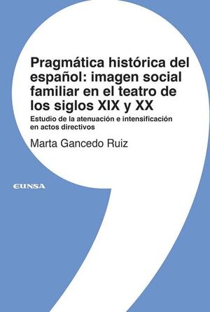 PRAGMÁTICA HISTÓRICA DEL ESPAÑOL: IMAGEN SOCIAL FAMILIAR EN EL TEATRO DE LOS SIG