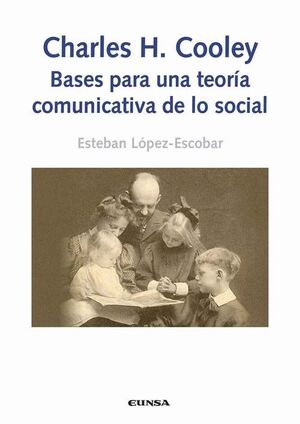 CHARLES H. COOLEY: BASES PARA UNA TEORIA COMUNICATIVA DE LO SOCIA