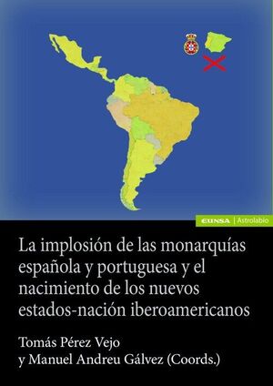 LA IMPLOSIÓN DE LAS MONARQUÍAS ESPAÑOLA Y PORTUGUESA