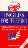 INGLÉS POR TELÉFONO. SITUACIONES DE LA VIDA PROFESIONAL Y PRIVADA