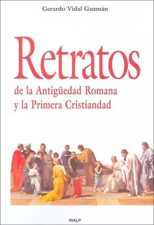 RETRATOS DE LA ANTIGUEDAD  ROMANA Y LA PRIMERA CRISTIANDAD