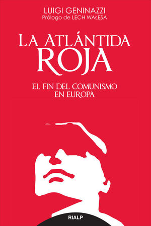 LA ATLANTIDA ROJA. EL FIN DEL COMUNISMO EN EUROPA