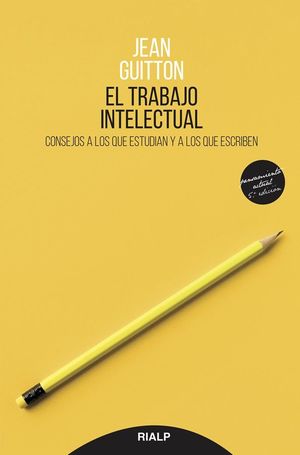 EL TRABAJO INTELECTUAL, CONSEJOS A LOS QUE ESTUDIAN Y A LOS QUE ESCRIBEN