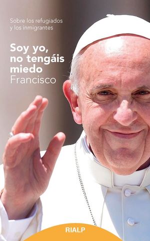 SOY YO, NO TENGÁIS MIEDO SOBRE LOS REFUGIADOS Y LOS INMIGRANTES