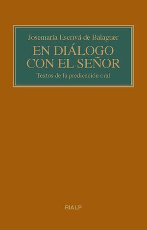 EN DIÁLOGO CON EL SEÑOR, TEXTOS DE LA PREDICACIÓN ORAL