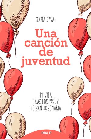 UNA CANCIÓN DE JUVENTUD MI VIDA TRAS LOS PASOS DE SAN JOSEMARÍA