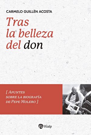 TRAS LA BELLEZA DEL DON. APUNTES SOBRE LA BIOGRAFÍA DE PEPE MOLERO