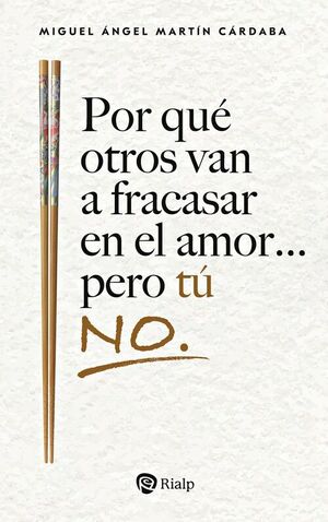 POR QUÉ OTROS VAN A FRACASAR EN EL AMOR... PERO TÚ NO.