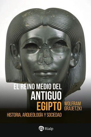EL REINO MEDIO DEL ANTIGUO EGIPTO. HISTORIA, ARQUEOLOGÍA Y SOCIEDAD