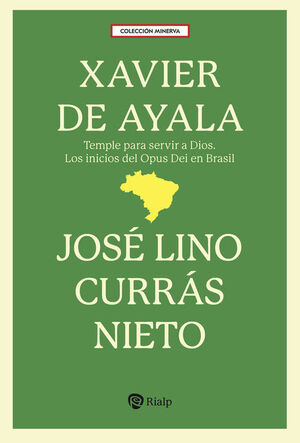 XAVIER DE AYALA.TEMPLE PARA SERVIR A DIOS. LOS INICIOS DEL OPUS DEI EN BRASIL