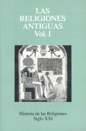 HISTORIA DE LAS RELIGIONES. LAS RELIGIONES ANTIGUAS VOL. I