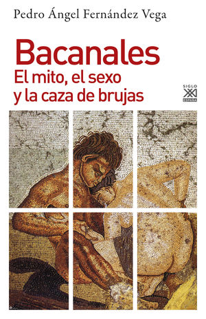 BACANALES. EL MITO, EL SEXO Y LA CAZA DE BRUJAS