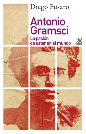 ANTONIO GRAMSCI LA PASIÓN DE ESTAR EN MUNDO