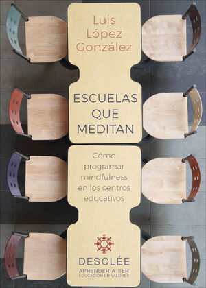 ESCUELAS QUE MEDITAN. CÓMO PROGRAMAR MINDFULNESS EN LOS CENTROS EDUCATIVOS