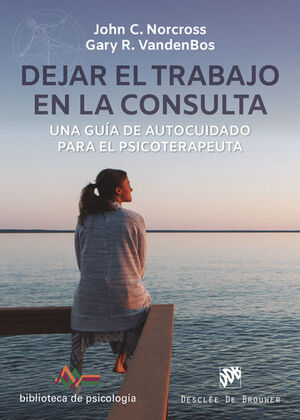DEJAR EL TRABAJO EN LA CONSULTA. UNA GUIA DE AUTOCUIDADO PARA EL