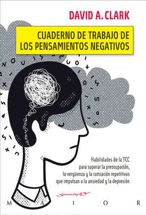 CUADERNO DE TRABAJO DE LOS PENSAMIENTOS NEGATIVOS. HABILIDADES DE LA TCC PARA SU