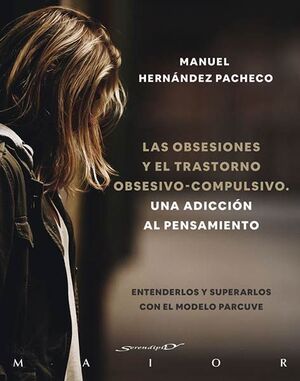 LAS OBSESIONES Y EL TRASTORNO OBSESIVO-COMPULSIVO. UNA ADICCIÓN A