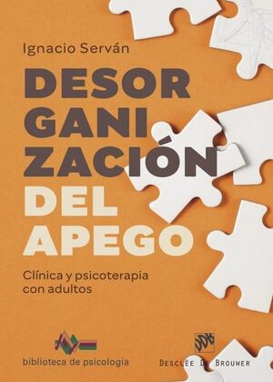 DESORGANIZACION DEL APEGO. CLINICA Y PSICOTERAPIA CON ADULTOS