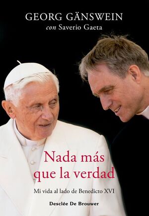 NADA MÁS QUE LA VERDAD. MI VIDA AL LADO DE BENEDICTO XVI