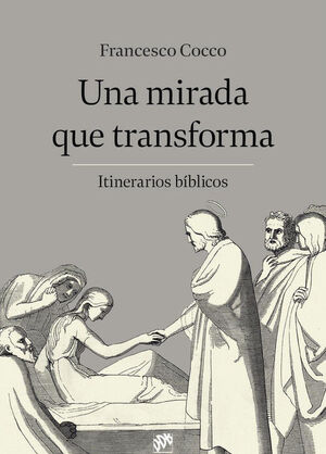 UNA MIRADA QUE TRANSFORMA. ITINERARIOS BÍBLICOS