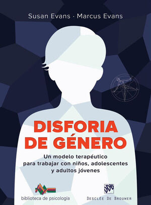 DISFORIA DE GÉNERO. UN MODELO TERAPÉUTICO PARA TRABAJAR CON NIÑOS, ADOLESCENTES