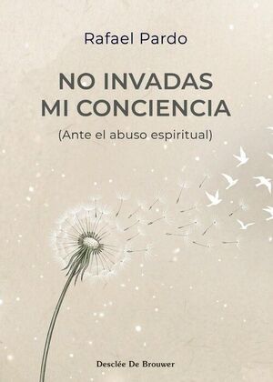 NO INVADAS MI CONCIENCIA (ANTE EL ABUSO ESPIRITUAL)