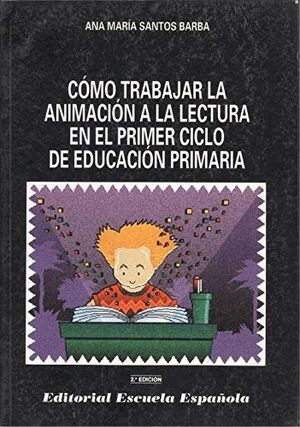 CÓMO TRABAJAR LA ANIMACIÓN A LA LECTURA EN EL PRIMER CICLO DE EDUCACIÓN PRIMARIA